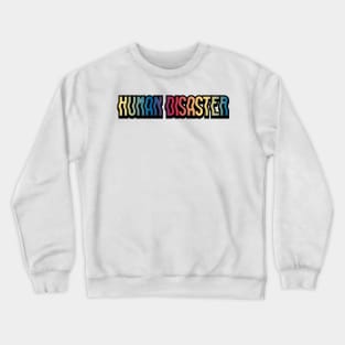 Human Disaster Crewneck Sweatshirt